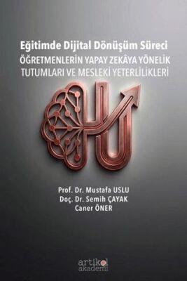 Eğitimde Dijital Dönüşüm Süreci: Öğretmenlerin Yapay Zekaya Yönelik Tutumları ve Mesleki Yeterlilikl - 1
