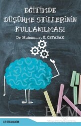Eğitimde Düşünme Stillerinin Kullanılması - Efe Akademi Yayınları