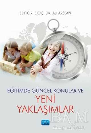 Eğitimde Güncel Konular ve Yeni Yaklaşımlar - Nobel Akademik Yayıncılık