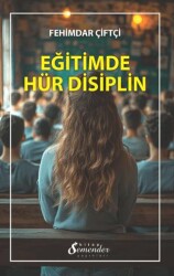 Eğitimde Hür Disiplin - Semender Kitap Yayınları
