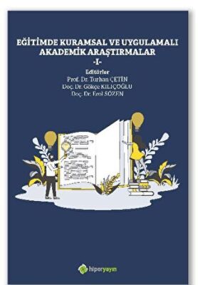 Eğitimde Kuramsal ve Uygulamalı Akademik 	Araştırmalar I - 1