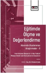 Eğitimde Ölçme ve Değerlendirme Alanında Uluslararası Araştırmalar - II - Eğitim Yayınevi - Bilimsel Eserler