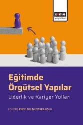 Eğitimde Örgütsel Yapılar, Liderlik ve Kariyer Yolları - Eğitim Yayınevi - Bilimsel Eserler