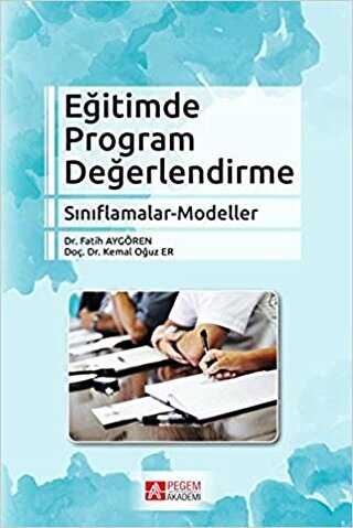 Eğitimde Program Değerlendirme Sınıflamalar - Modeller - Pegem Akademi Yayıncılık