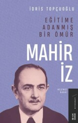Eğitime Adanmış Bir Ömür Mahir İz - Ketebe Yayınları