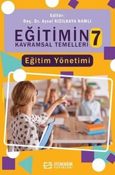 Eğitimin Kavramsal Temelleri-7: Eğitim Yönetimi - Efe Akademi Yayınları