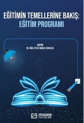 Eğitimin Temellerine Bakış: Eğitim Programı - Efe Akademi Yayınları