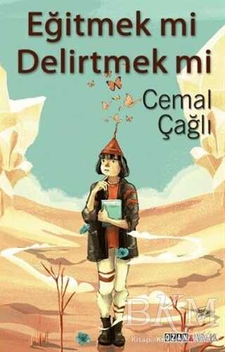Eğitmek mi Delirtmek mi - Ozan Yayıncılık