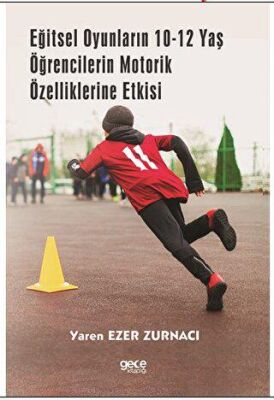 Eğitsel Oyunların 10-12 Yaş Öğrencilerin Motorik Özelliklerine Etkisi - 1
