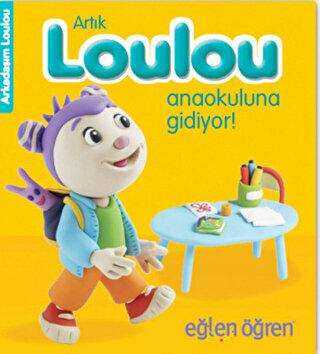 Artık Loulou Anaokuluna Gidiyor! - Eğlen Öğren - Dstil Tasarım İletişim Yayınları