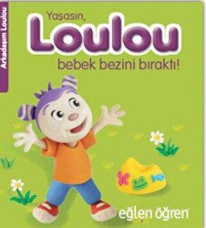 Yaşasın Loulou Bebek Bezini Bıraktı! - Eğlen Öğren - Dstil Tasarım İletişim Yayınları