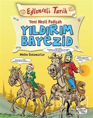 Eğlenceli Tarih - Yeni Nesil Padişah Yıldırım Bayezid - Eğlenceli Bilgi Yayınları