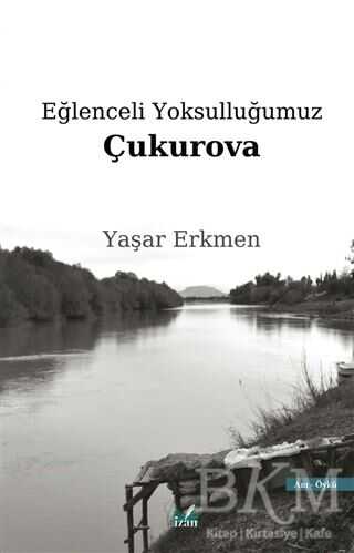 Eğlenceli Yoksulluğumuz Çukurova - İzan Yayıncılık
