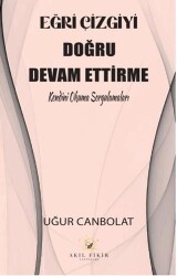 Eğri Çizgiyi Doğru Devam Ettirme - Akıl Fikir Yayınları