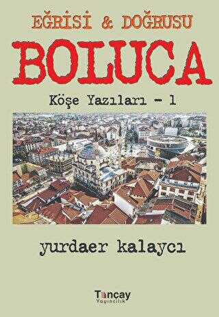 Eğrisi ve Doğrusu - Boluca - Tunçay Yayıncılık