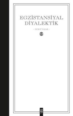 Egzistansiyal Diyalektik - 1