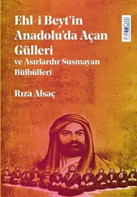 Ehl-i Beyt’in Anadolu’da Açan Gülleri ve Asırlardır Susmayan Bülbülleri - 1