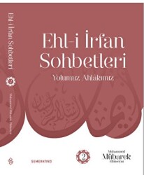 Ehl-i İrfan Sohbetleri 2 | Yolumuz Ahlâkımız - Semerkand Yayınları