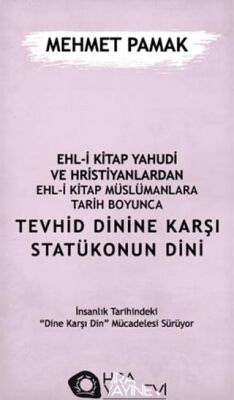 Ehl-i Kitap Yahudi ve Hristiyanlardan Ehl-i Kitap Müslümanlara Tarih Boyunca Tevhid Dinine Karşı Sta - 1