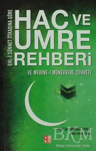 Ehl-i Sünnet İtikadına Göre Hac ve Umre Rehberi ve Medine-i Münevvere Ziyareti - Babıali Kültür Yayıncılığı