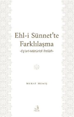 Ehl-İ Sünnet’te Farklılaşma -Eş’ari-Matu¨ridi İhtilafı- - 1