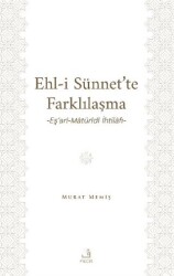 Ehl-İ Sünnet’te Farklılaşma -Eş’ari-Matu¨ridi İhtilafı- - Fecr Yayınları