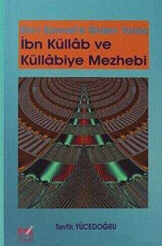 Ehli Sünnet`e Giden Yolda İbn Küllab ve Küllabiye Mezhebi - Emin Yayınları