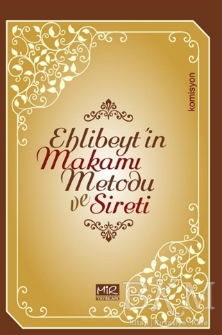 Ehlibeyt’in Makamı Metodu ve Sireti - Mir Yayınları