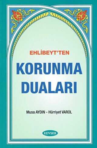Ehlibeyt`ten Korunma Duaları - Kevser Yayınları