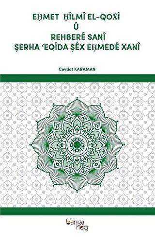 Ehmet Hilmi El-Qoxi U Rehbere Sani Şerha `Eqida Şex Ehmede Xani - Banga Heq Yayınları