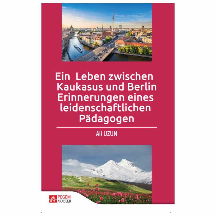 Ein Leben Zwischen Kaukasus Und Berlin Erinnerungen Eines leidenschaftlichen Padagogen - 1
