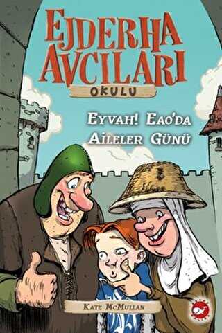Ejderha Avcıları Okulu 10 Eyvah! Eao’da Aileler Günü! - Beyaz Balina Yayınları