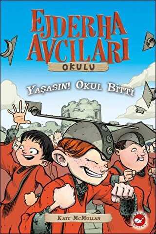 Ejderha Avcıları Okulu 20 - Yaşasın! Okul Bitti - Beyaz Balina Yayınları