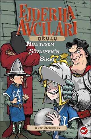 Ejderha Avcıları Okulu 5: Muhteşem Şövalyenin Sırrı - Beyaz Balina Yayınları