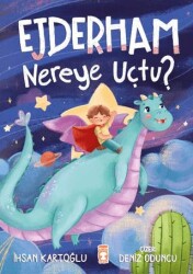 Ejderham Nereye Uçtu? - Timaş Çocuk