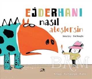 Ejderhanı Nasıl Ateşlersin - Nesin Yayınevi