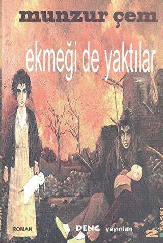 Ekmeği De Yaktılar - Deng Yayınları