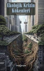 Ekolojik Krizin Kökenleri - Yeni İnsan Yayınevi
