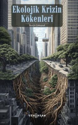 Ekolojik Krizin Kökenleri - 1