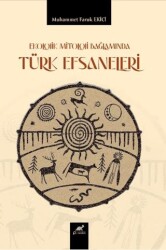 Ekolojik Mitoloji Bağlamında Türk Efsaneleri - Paradigma Akademi Yayınları