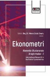 Ekonometri Alanında Uluslararası Araştırmalar – I - Eğitim Yayınevi - Bilimsel Eserler