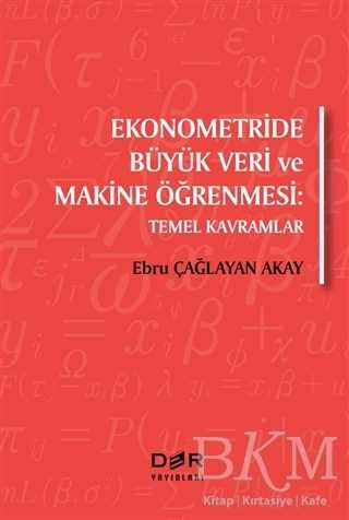 Ekonometride Büyük Veri ve Makine Öğrenmesi - Der Yayınları