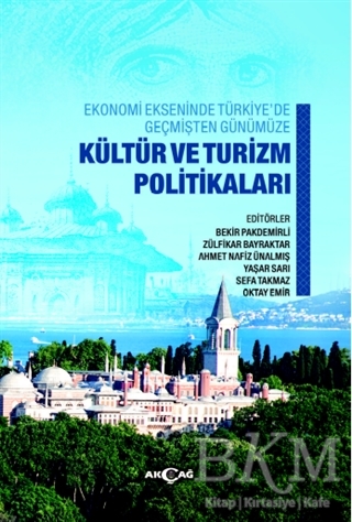 Ekonomi Ekseninde Türkiye’de Geçmişten Günümüze Kültür Ve Turizm Politikaları