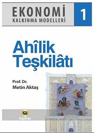 Ekonomi Kalkınma Modelleri 1 Ahilik Teşkilatı - Kayıhan Yayınları