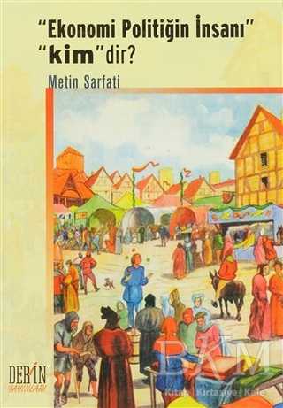 Ekonomi Politiğin İnsanı Kimdir? - Derin Yayınları