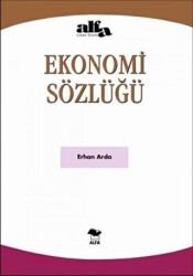 Ekonomi Sözlüğü - Alfa Yayınları