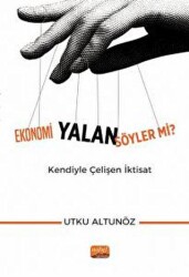 Ekonomi Yalan Söyler mi? Kendiyle Çelişen İktisat - Nobel Bilimsel Eserler