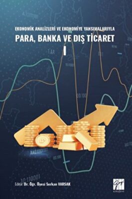 Ekonomik Analizleri ve Ekonomiye Yansımalarıyla Para, Banka ve Dış Ticaret I - 1