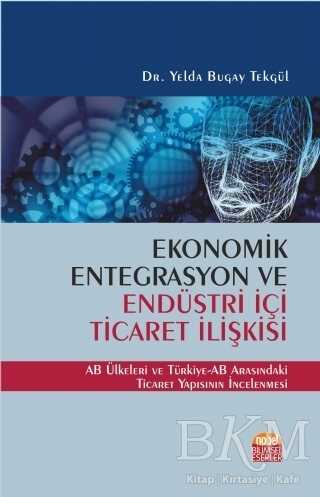 Ekonomik Entegrasyon ve Endüstri İçi Ticaret İlişkisi - Nobel Bilimsel Eserler