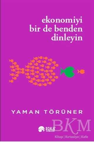 Ekonomiyi Bir De Benden Dinleyin - Scala Yayıncılık